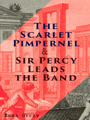 cover image of The Scarlet Pimpernel & Sir Percy Leads the Band